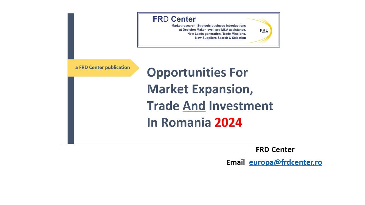Opportunities for Market Expansion, Trade and Investment In Romania in 2024